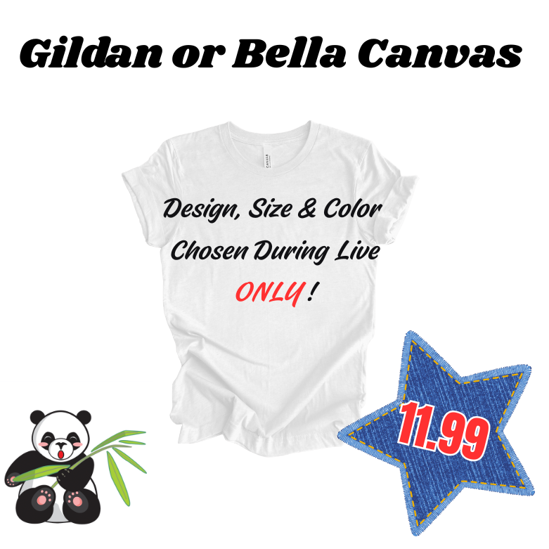 Gildan or Bella Canvas ONLY During Live