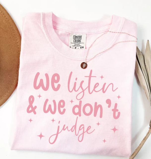 We listen & We don't judge