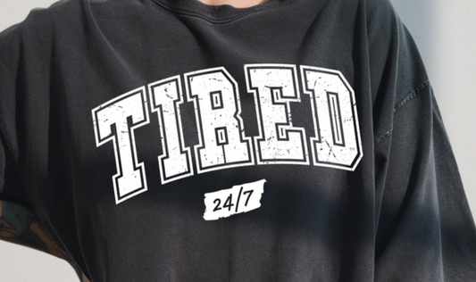 Tired 24/7